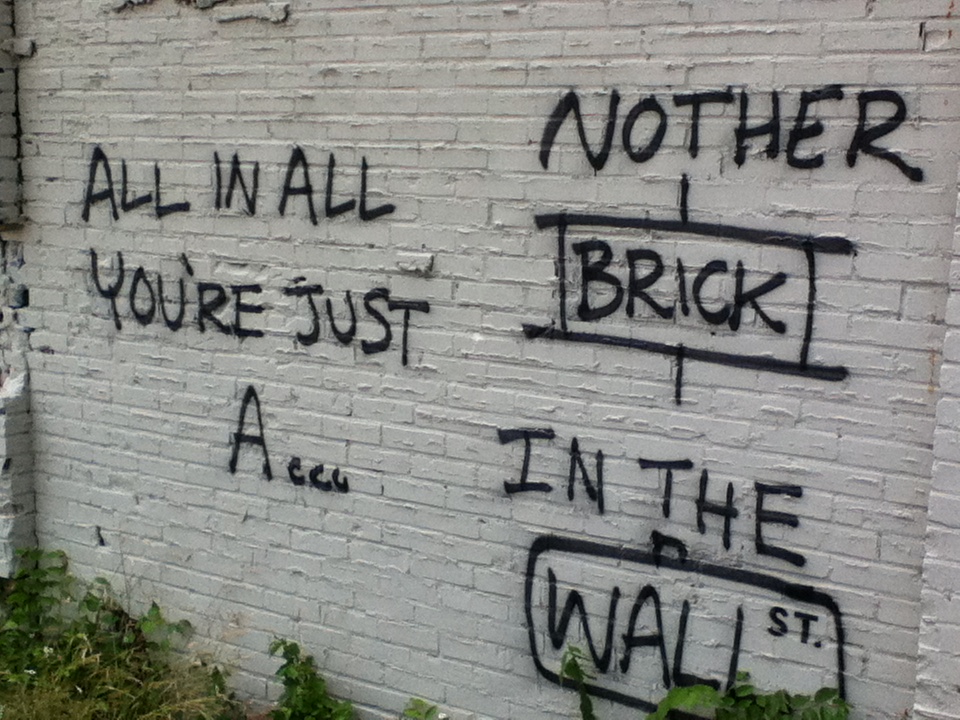 All in all you’re just another brick in the wall